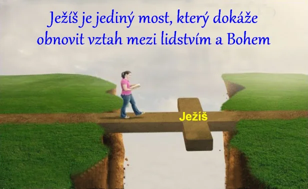 Ježíš je most, který obnovuje